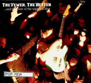 The Fewer, The Better – ...and the Rest of the Night's a Blur (2007)