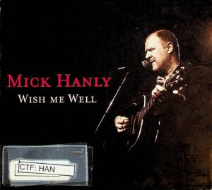 Mick Hanly – Wish Me Well (2004)