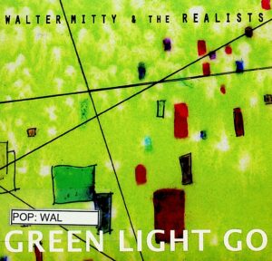 Walter Mitty & the Realists – Green Light Go (2009)