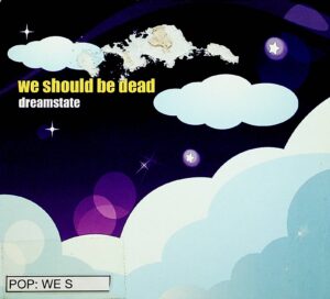 We Should Be Dead – Dreamstate (2010)