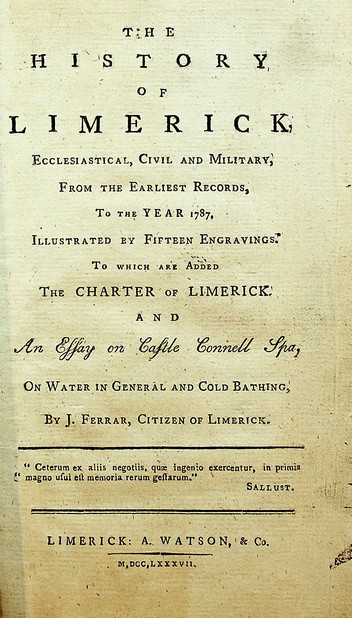 The History of Limerick, Ecclesiastical, Civil and Military: from the earliest records to the year 1787 by John Ferrar (1787)