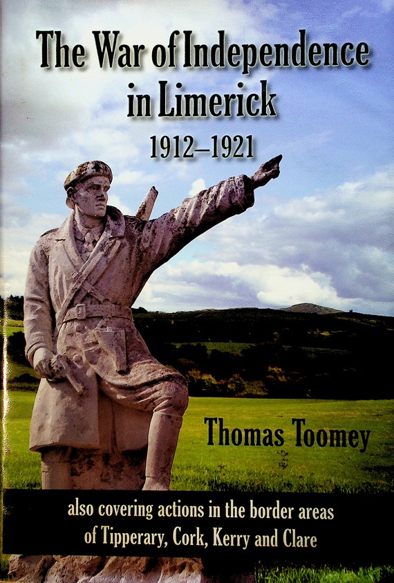 The War of Independence in Limerick 1912-1921 by Thomas Toomey (2010)
