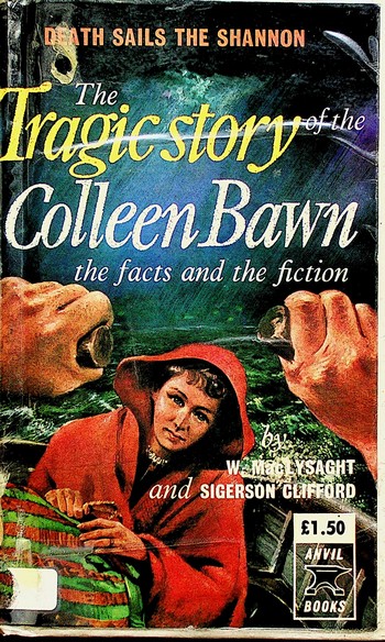 The Tragic Story of the Colleen Bawn: the facts and the fiction by William MacLysaght and Sigerson Clifford (1964)