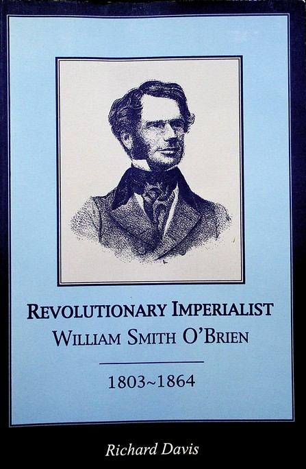 Revolutionary Imperialist: William Smith O'Brien 1803-1864 by Richard Davis (1998)
