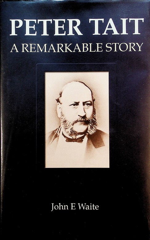Peter Tait: a remarkable story by John E. Waite (2005)