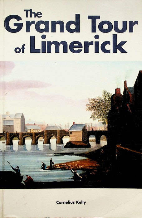 The Grand Tour of Limerick compiled by Cornelius Kelly (2004)