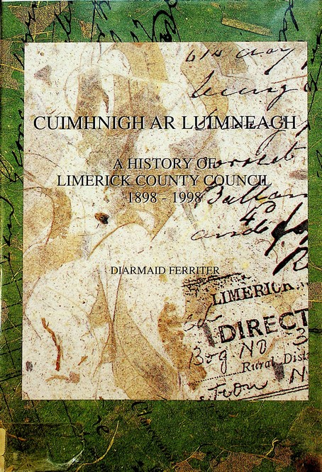 Cuimhnigh ar Luimneach: a history of Limerick County Council 1898-1998 by Diarmaid Ferriter (1998)