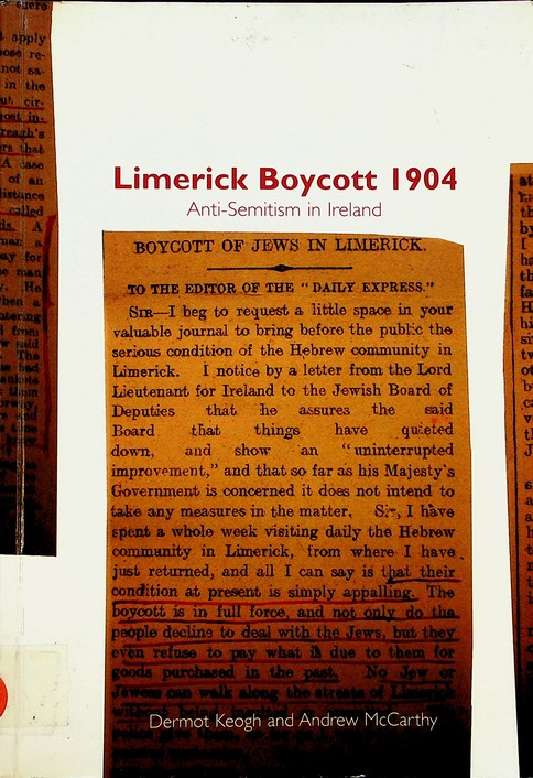 Limerick Boycott 1904: anti-Semitism in Ireland by Dermot Keogh and Andrew McCarthy (2005)
