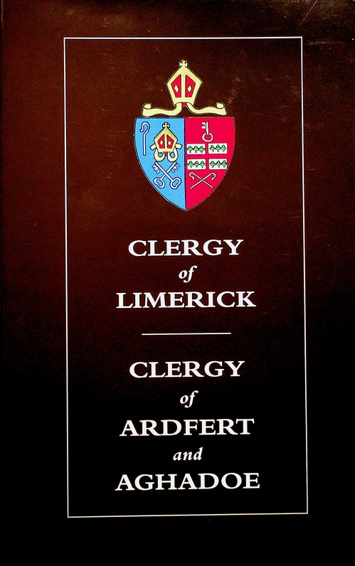 Clergy of Limerick, Clergy of Ardfert and Aghadoe: biographical succession lists compiled by Canon J.B. Leslie (2015)