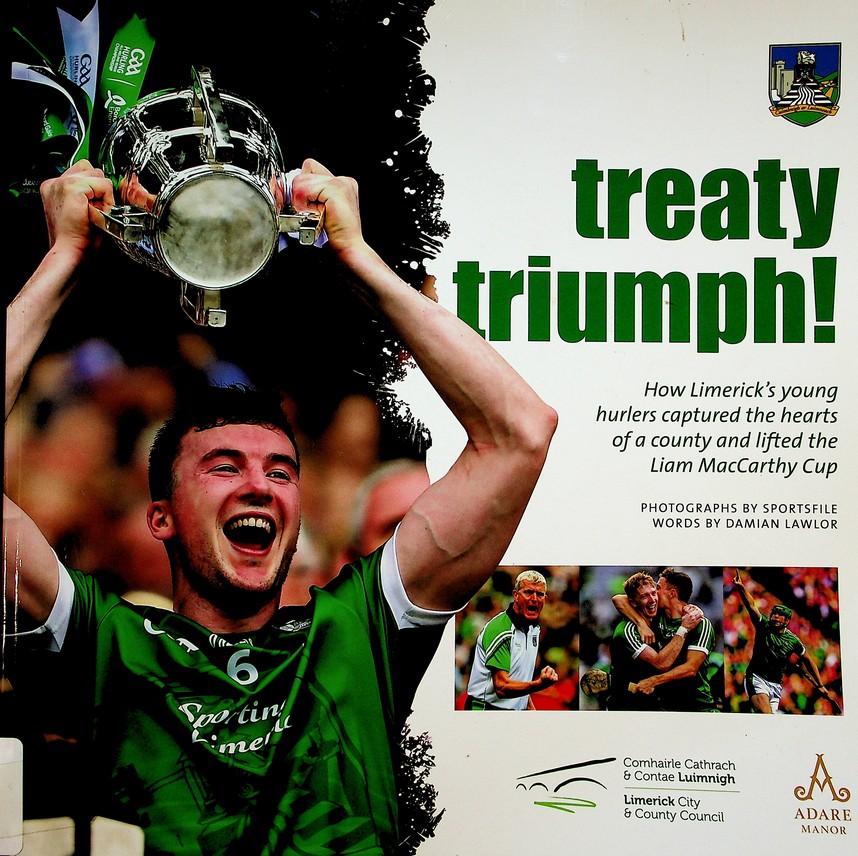Treaty triumph! How Limerick's young hurlers captured the hearts of a county and lifted the Liam McCarthy Cup by Damian Lawlor, photographs by Sportsfile (2018)