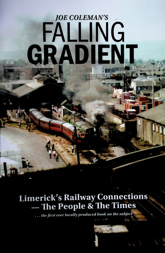 Falling Gradient: Limerick's railway connections - the people & the times by Joe Coleman (2016)