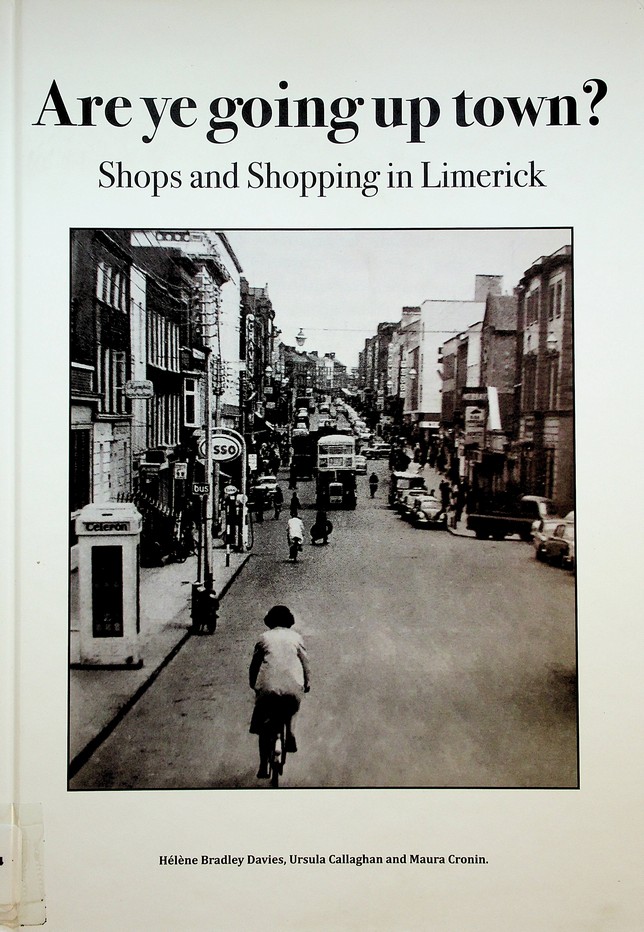 Are ye going up town? Shops and Shopping in Limerick by Hélène Bradley Davies, Ursula Callaghan and Maura Cronin (2020)
