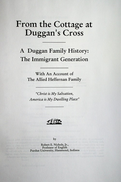 From the Cottage at Duggan's Cross: a Duggan family history: the immigrant generation by Robert E. Nichols, Jr. (1996)