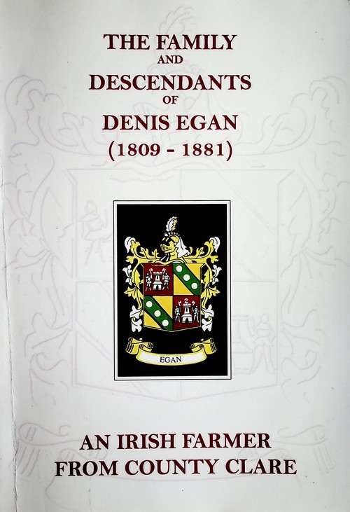 The Family and Descendants of Denis Egan (1809-1881) by Kevin Alan Wood (2009)
