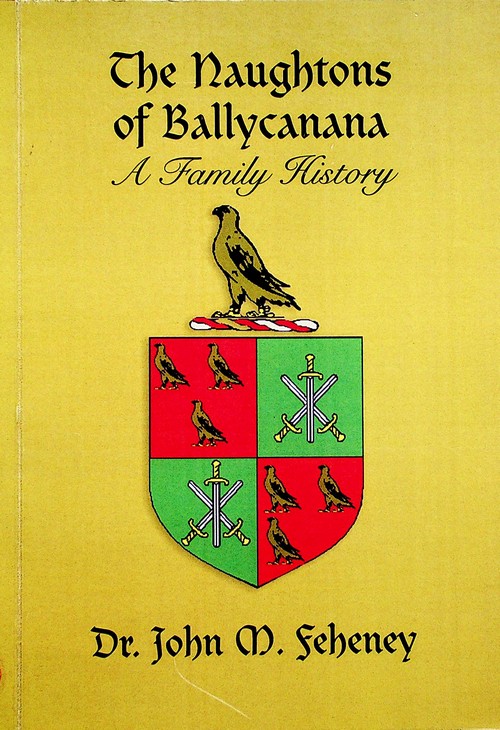 The Naughtons of Ballycanana: a family history by John M. Feheney (2006)