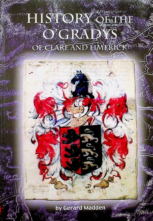 History of the O'Gradys of Clare and Limerick by Gerard Madden (2007)