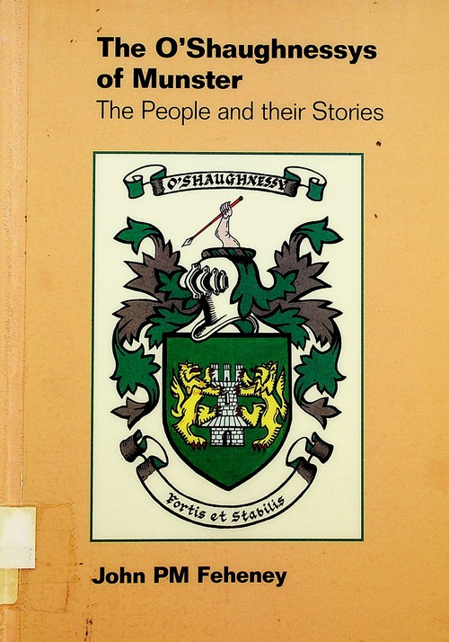 The O'Shaughnessys of Munster: the people and their stories by John P. M. Feheney (1996)