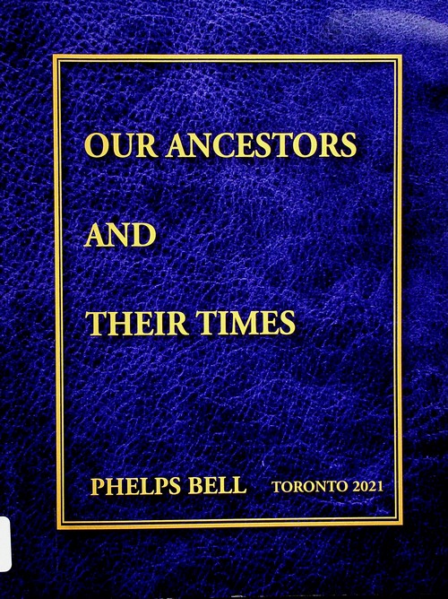 Our Ancestors and Their Times by Allan Phelps Bell (2021)